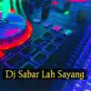 Yayan - DJ Sabar Lah Sayang (Remix) - Single