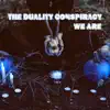 The Duality Conspiracy - We Are