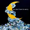 The Fertile Crescent - You Don't Have to Worry - Single