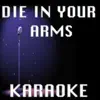 Karaoke Hits Band - Die in Your Arms (In the Style of Justin Bieber) [Karaoke Version] - Single