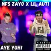 NFS Zayo - Aye Yuh! (feat. Lil Auti) - Single