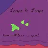 Loops & Loops - Love Will Tear Us Apart - Single