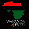 Wakanda 4-Ever - Wakanda Forever - Single