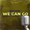 Bar Kings - We Can Go (Remix) [feat. Yah Mo Bea, Shuvit Ryt Der & Mr.g5] - Single