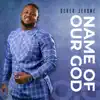 Derek Jerome - Name of Our God - Single