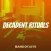 Band of Jays - Decadent Rituals