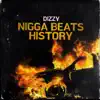 Dizzy - N***a Beats History - Single