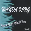 Wanda King - From a Blues Point of View