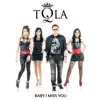 TQLA - Baby I Miss You