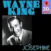 Wayne King - Josephine (Remastered) - Single