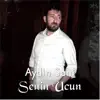 Aydın Sani - Senin Ucun - Single