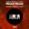 Queima Bilha & Camilo - Frique Frique (Remixes) - Single