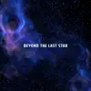 Beyond The Last Star - Beyond the Last Star - Single