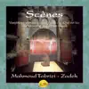 Mahmoud Tabrizi-Zadeh - Scènes (Variations et musique originale de \