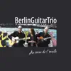 Berlin Guitar Trio - Au coeur de l'oreille