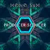 Deep East Music - Mono Sum presents Producer Seducer