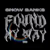 Snow Banks - Found My Way - Single