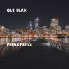 Que Blax - Press Press - Single