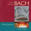 Maija Lehtonen - Johan Sebastian Bach - Organ Works