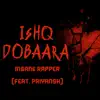 Insane Rapper - Ishq Dobaara (feat. Priyansh) - Single