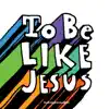 Sovereign Grace Music - To Be Like Jesus