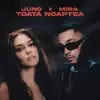 Juno & MIRA - Toata noaptea - Single