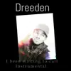 Dreeden - I Been Waiting to Call (Instrumental) - Single