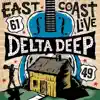 Delta Deep - East Coast Live