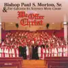 Bishop Paul S. Morton, Sr. & The Greater St. Stephen Mass Choir - WE OFFER CHRIST