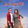 Tarun Panchal & Mahi Panchal - Loot Liya Dil - Single