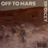 TP Dicey - Off to Mars - Single