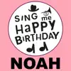 Sing Me Happy Birthday - Noah