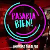 Pasarla Bien - Universo paralelo - Single