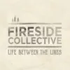 Fireside Collective - Life Between the Lines