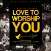 Various Artists - Love to Worship You (Live) [feat. Ps Djohan Handojo]