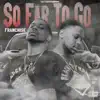 Franchise - So Far to Go