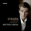 Matthieu Idmtal - Scriabin: 12 Etudes, Op. 8 & 24 Preludes, Op. 11