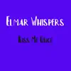 Elmar Whispers - Kiss Me Once - Single