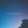 静的 Static, Luca & Kamo - If the World Falls Apart (feat. Fallen Oceans) - Single