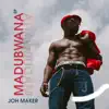 Joh Maker - Madubwana