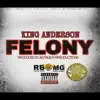 King Anderson - Felony - Single