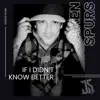 Jaxen Spurs - If I Didn't Know Better - Single