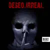 Deseo Irreal - Sh!