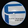 Elastic From Mars - Baby Boy - EP