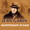 Jean Gabin & Francis Lai - Maintenant je sais - Single