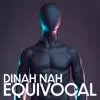 Dinah Nah - Equivocal - Single