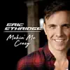 Eric Ethridge - Makin' Me Crazy - Single