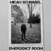 Micah Schnabel - Emergency Room - Single