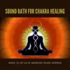 7 Chakras - Sound Bath for Chakra Healing - Music to Let Go of Anxieties, Fears, Worries