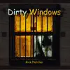 Rick Fletcher - Dirty Windows